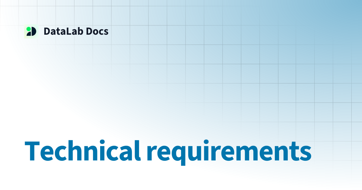 Technical requirements | DataLab Docs